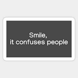 Smile, it confuses people White Magnet